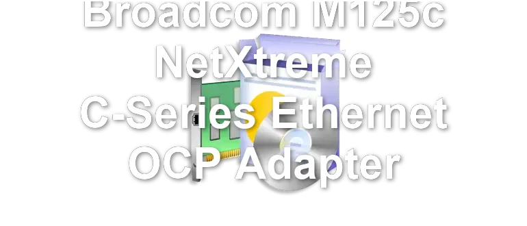 Broadcom M125c NetXtreme C-Series Ethernet OCP Adapter