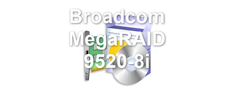 Broadcom MegaRAID 9520-8i