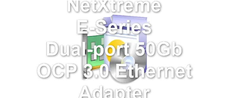 Broadcom NetXtreme E-Series Dual-port 50Gb OCP 3.0 Ethernet Adapter