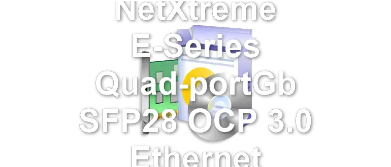 Broadcom NetXtreme E-Series Quad-portGb SFP28 OCP 3.0 Ethernet