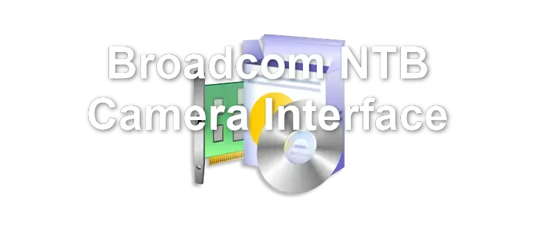 Broadcom NTB Camera Interface