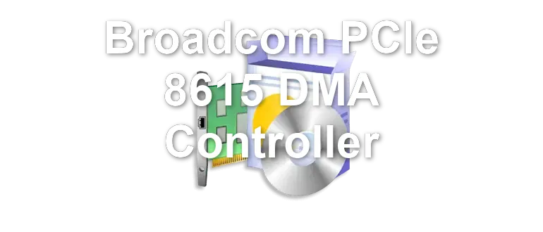 Broadcom PCIe 8615 DMA Controller