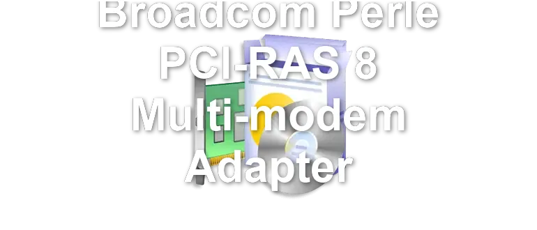 Broadcom Perle PCI-RAS 8 Multi-modem Adapter