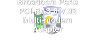 Broadcom Perle PCI-RAS 8 V.92 Multi-modem Adapter