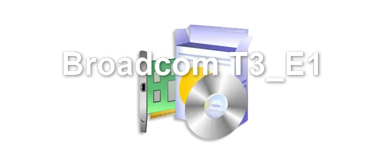 Broadcom T3_E1