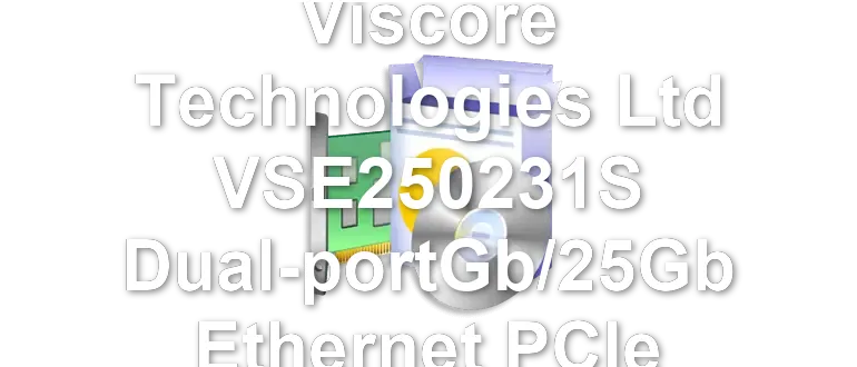 Broadcom Viscore Technologies Ltd VSE250231S Dual-portGb/25Gb Ethernet PCIe