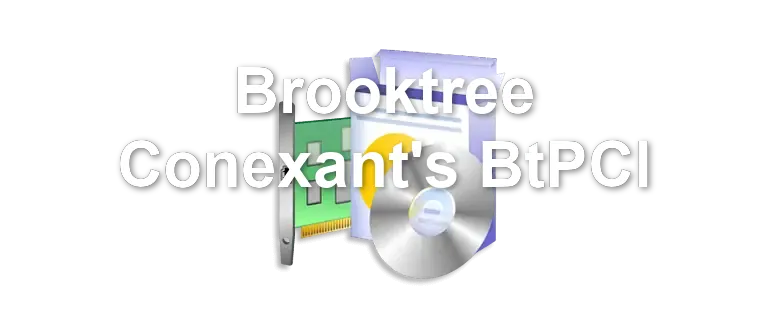 Brooktree Conexant's BtPCI