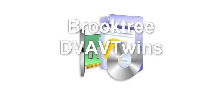 Brooktree DVAVTwins