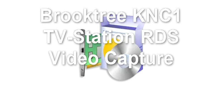 Brooktree KNC1 TV-Station RDS Video Capture