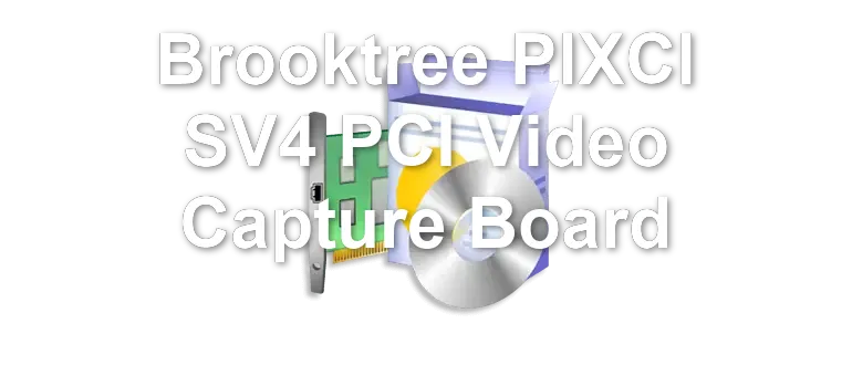 Brooktree PIXCI SV4 PCI Video Capture Board