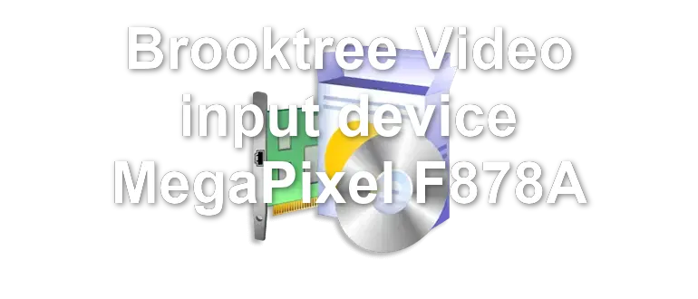 Brooktree Video input device MegaPixel F878A