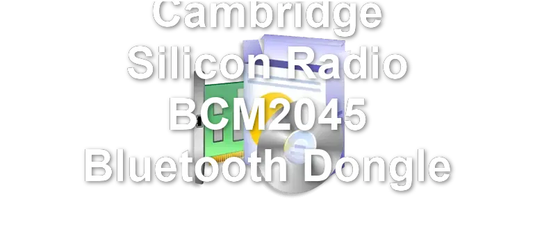 Cambridge Silicon Radio BCM2045 Bluetooth Dongle