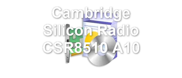Cambridge Silicon Radio CSR8510 A10