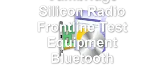 Cambridge Silicon Radio Frontline Test Equipment Bluetooth