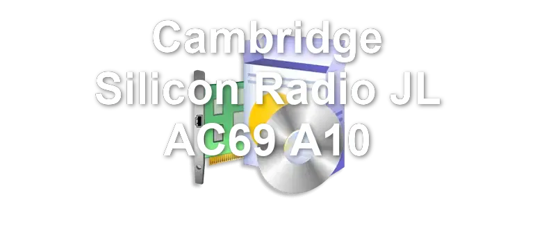 Cambridge Silicon Radio JL AC69 A10