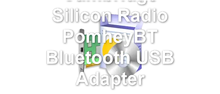Cambridge Silicon Radio PomheyBT Bluetooth USB Adapter
