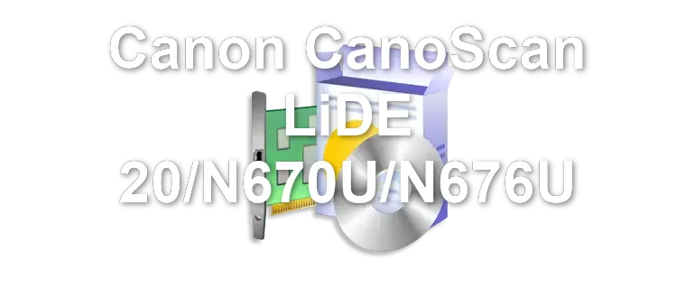 Canon CanoScan LiDE 20/N670U/N676U