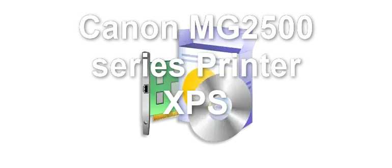 Canon MG2500 series Printer XPS