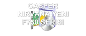 CASPER NIRVANA YENI F750 SERISI