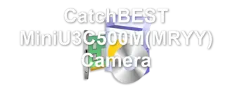 CatchBEST MiniU3C500M(MRYY) Camera