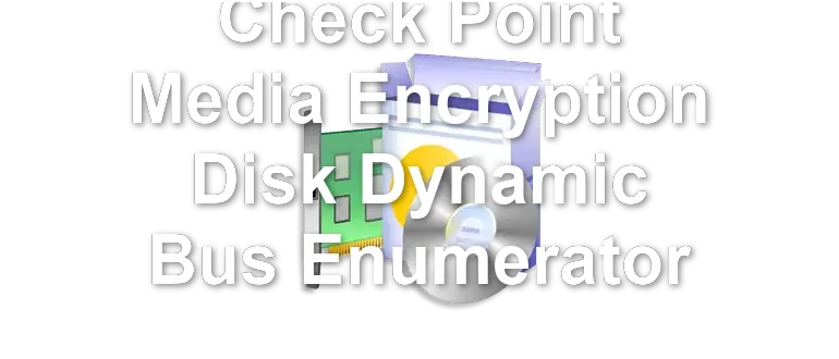 Check Point Media Encryption Disk Dynamic Bus Enumerator