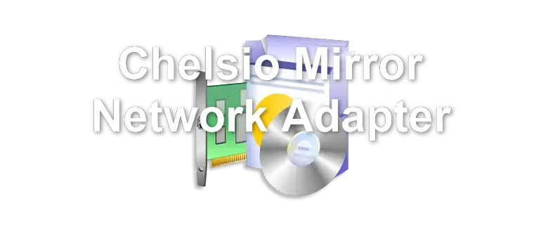 Chelsio Mirror Network Adapter