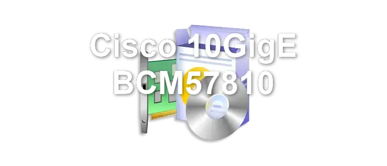 Cisco 10GigE BCM57810