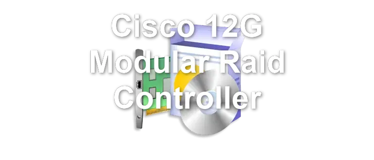 Cisco 12G Modular Raid Controller