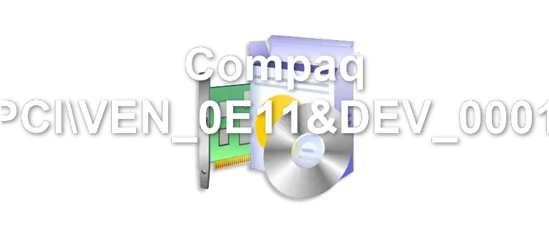 Compaq PCIVEN_0E11&DEV_0001
