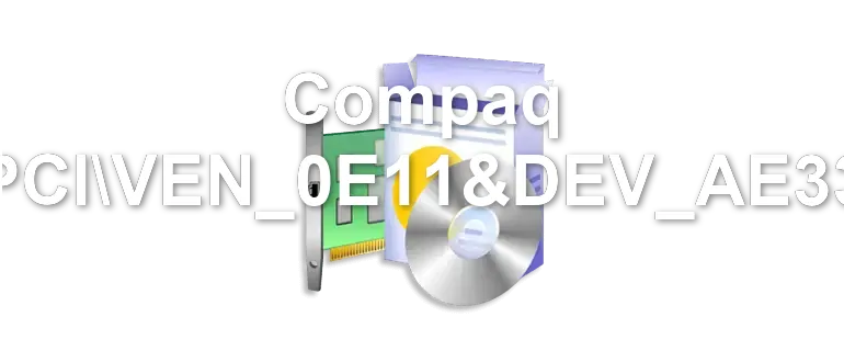 Compaq PCIVEN_0E11&DEV_AE33