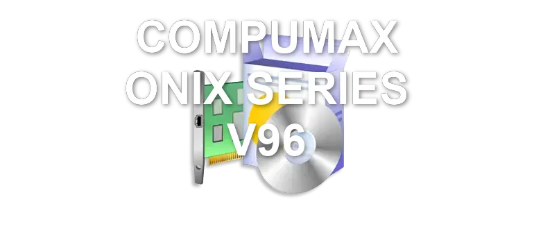 COMPUMAX ONIX SERIES V96