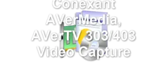Conexant AVerMedia, AVerTV 303/403 Video Capture