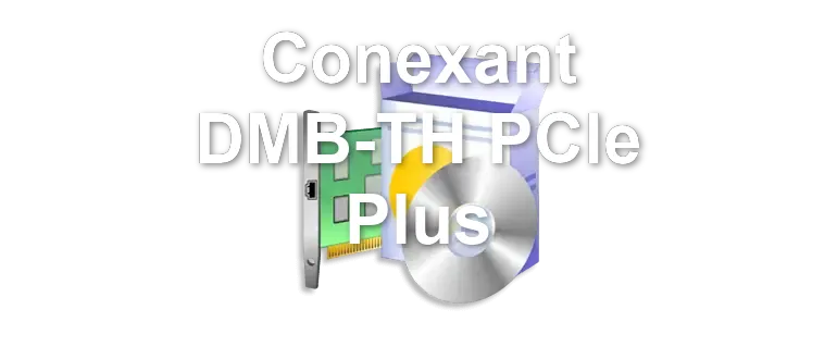 Conexant DMB-TH PCIe Plus