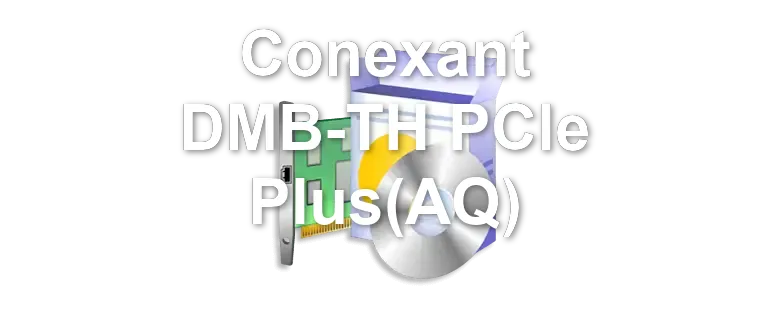 Conexant DMB-TH PCIe Plus(AQ)