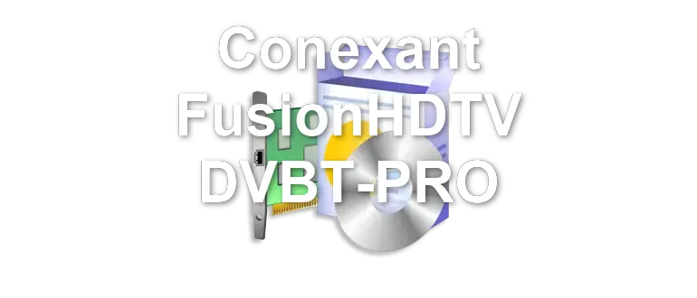 Conexant FusionHDTV DVBT-PRO