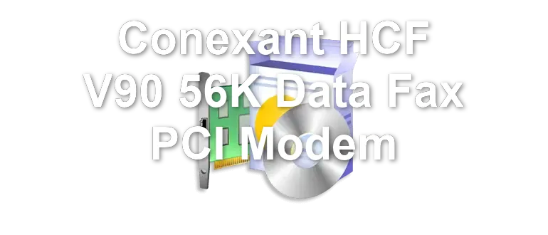 Conexant HCF V90 56K Data Fax PCI Modem