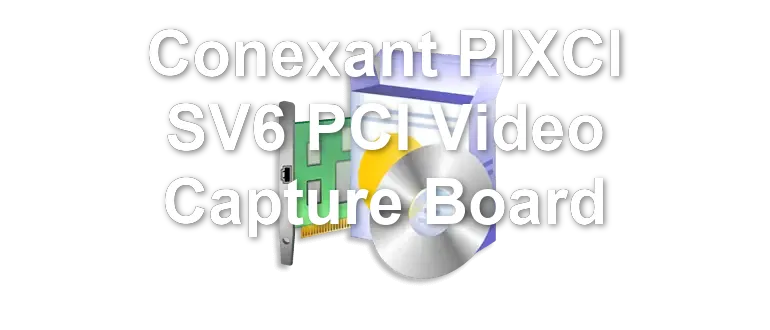 Conexant PIXCI SV6 PCI Video Capture Board