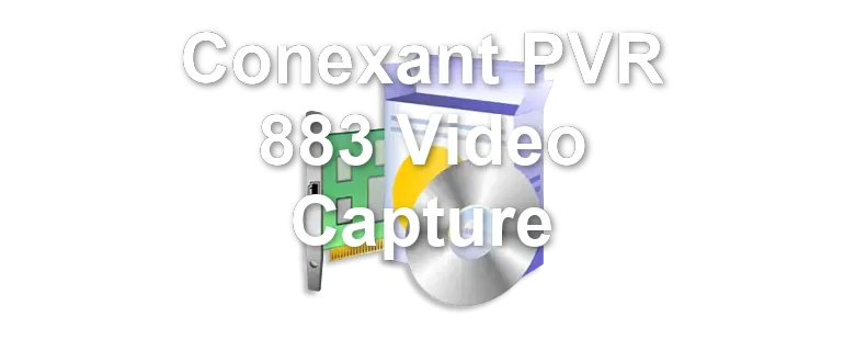 Conexant PVR 883 Video Capture