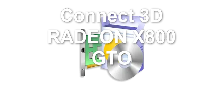 Connect 3D RADEON X800 GTO