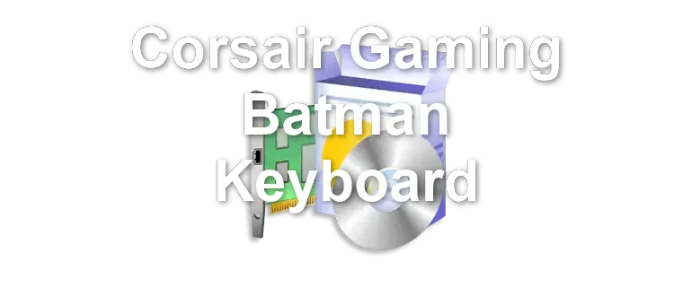 Corsair Gaming Batman Keyboard