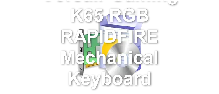 Corsair Gaming K65 RGB RAPIDFIRE Mechanical Keyboard