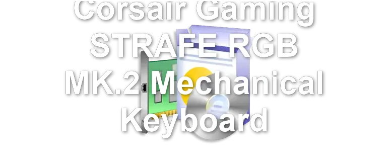 Corsair Gaming STRAFE RGB MK.2 Mechanical Keyboard