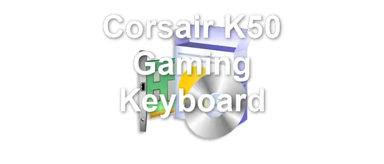 Corsair K50 Gaming Keyboard