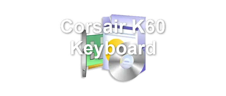 Corsair K60 Keyboard