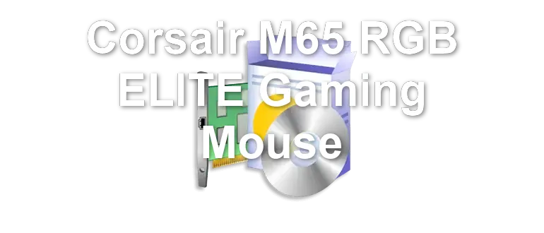 Corsair M65 RGB ELITE Gaming Mouse