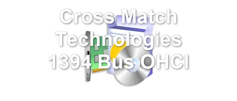 Cross Match Technologies 1394 Bus OHCI