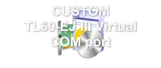 CUSTOM TL60-EJ III Virtual COM port