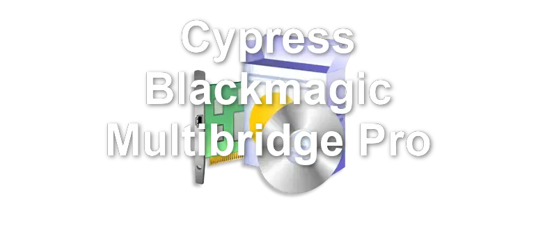 Cypress Blackmagic Multibridge Pro