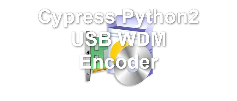 Cypress Python2 USB WDM Encoder