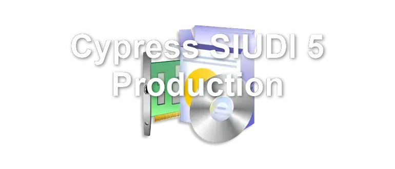 Cypress SIUDI 5 Production